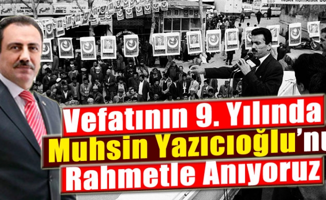 YAZICIOĞLU'NUN VEFATININ 9'UNCU YILI