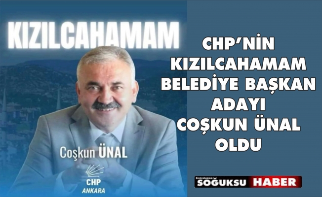 COŞKUN ÜNAL CHP'NİN ADAYI OLACAK