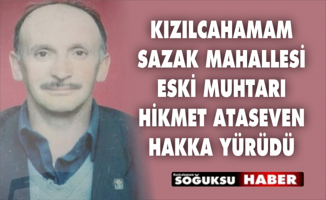 HİKMET ATASEVEN HAKKA YÜRÜDÜ