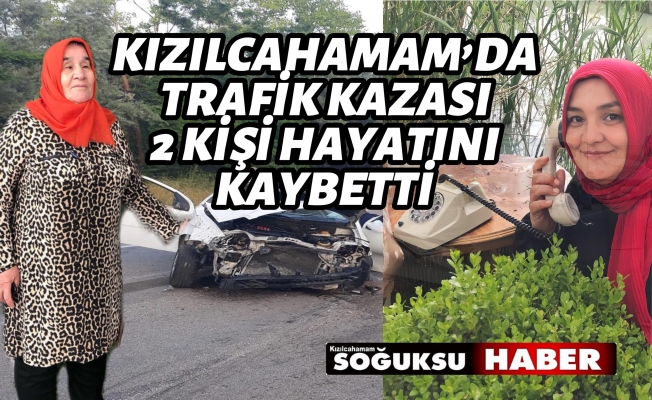 TRAFİK KAZASINDA ANNE VE KIZI HAYATINI KAYBETTİ