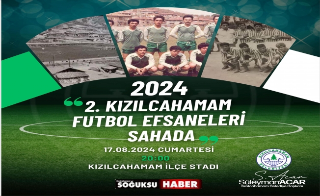 KIZILCAHAMAMSPOR'UN EFSANELERİ SAHAYA ÇIKIYOR