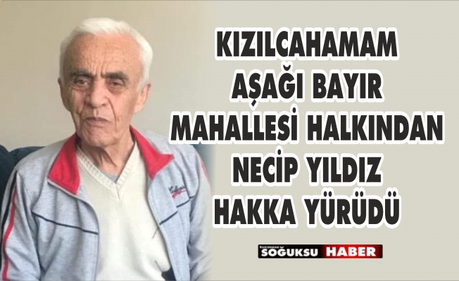 NECİP YILDIZ HAKKA YÜRÜDÜ