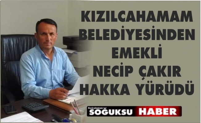 NECİP ÇAKIR HAKKA YÜRÜDÜ