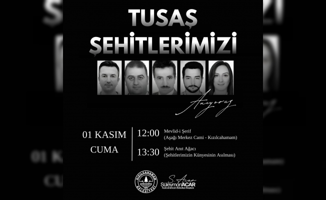 TUSAŞ ŞEHİTLERİMİZ İÇİN PROGRAM DÜZENLENECEK