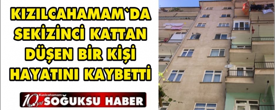 BİR KİŞİ DAHA DÜŞEREK HAYATINI KAYBETTİ