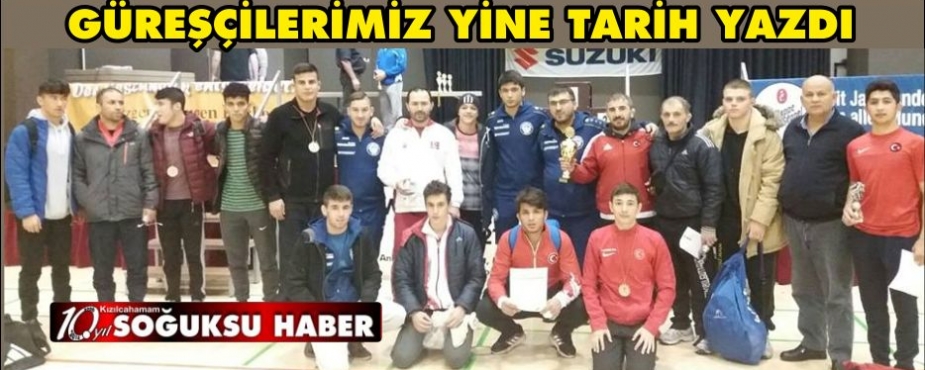 GÜREŞÇİLERİMİZ YİNE TARİH YAZDI