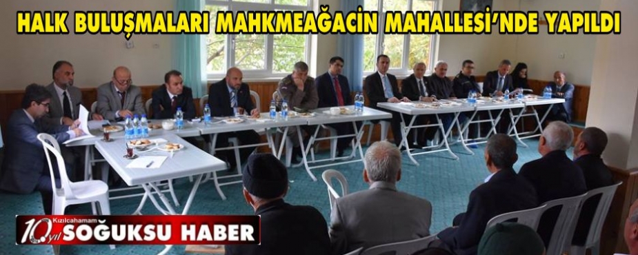  MAHKMEAĞACİN MAHALLESİ’NDE BİRARAYA GELDİLER