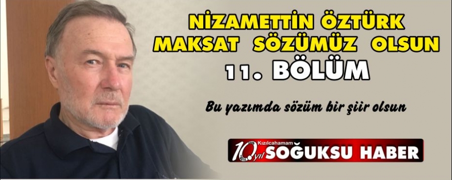  MAKSAT  SÖZÜMÜZ  OLSUN… ( 11. Bölüm )