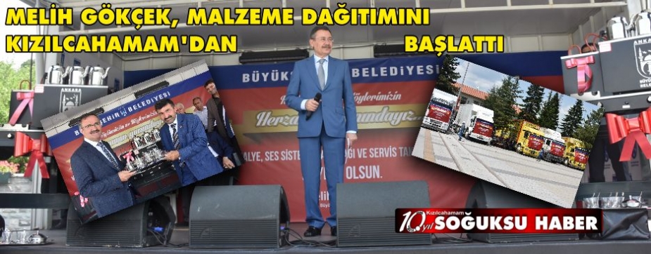 MELİH GÖKÇEK MALZEME DAĞITIMINI KIZILCAHAMAM'DAN BAŞLATTI