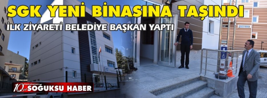 SGK YENİ BİNASINA TAŞINDI