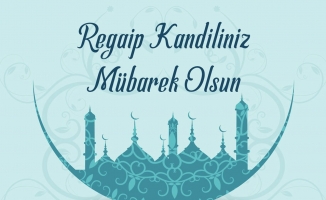 BUGÜN REGAİP KANDİLİ