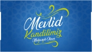 BUGÜN MEVLİD KANDİLİ